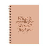 The Anastasia Co - What is Meant for You Will Find You Softcover Journal