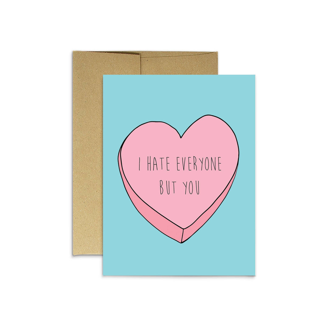 I Hate Everyone But You Card