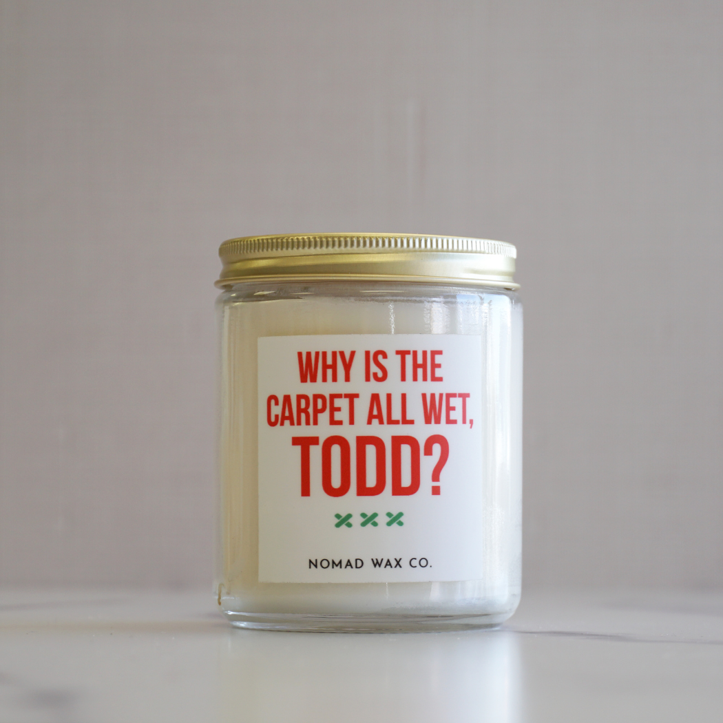 Christmas Vacation "Why is the Carpet Wet Todd" Holiday Soy Candle