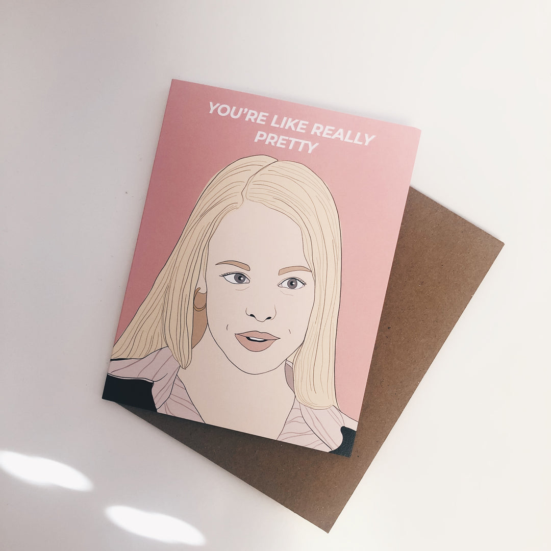 Hand Drawn Card - Regina George You're Like Really Pretty