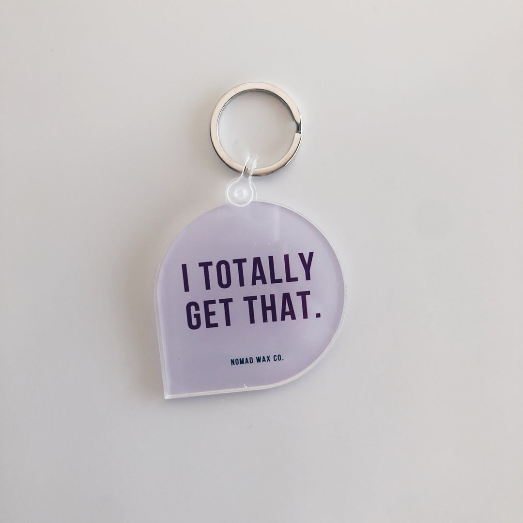 I Totally Get That Schitt's Creek Keychain